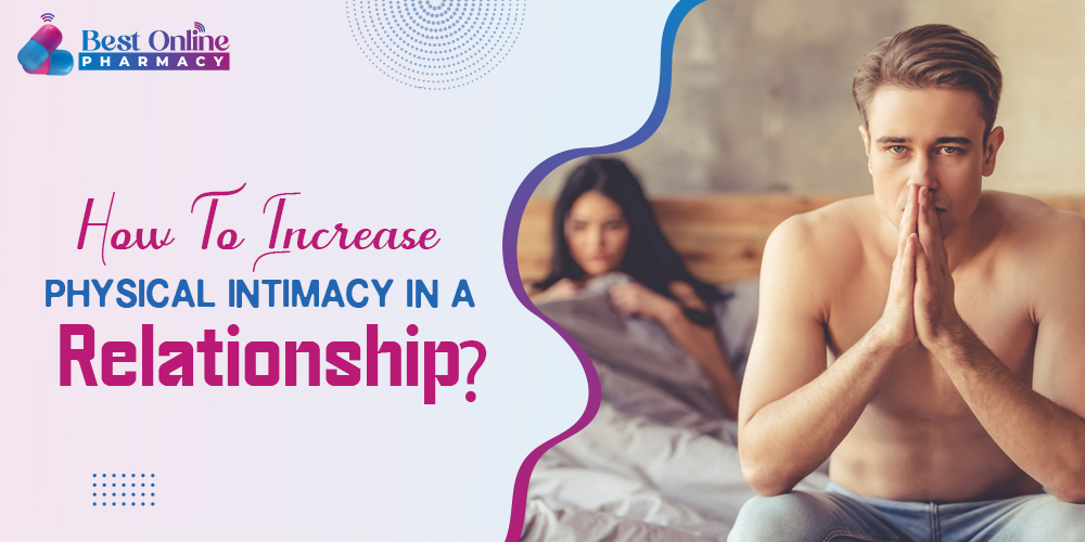 How to increase physical intimacy in a relationship