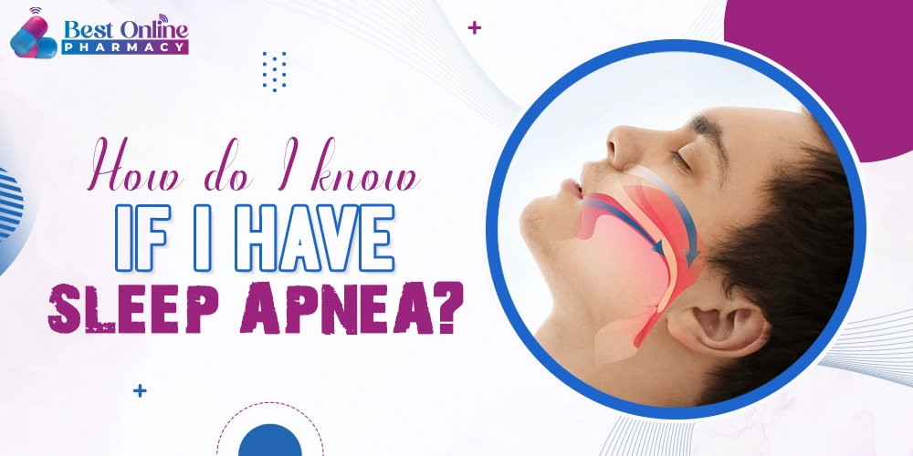 How do I know if I have sleep apnea?