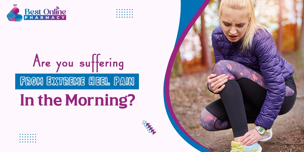Are you suffering from extreme heel pain in the morning?