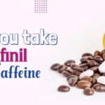 Can you take modafinil with caffeine