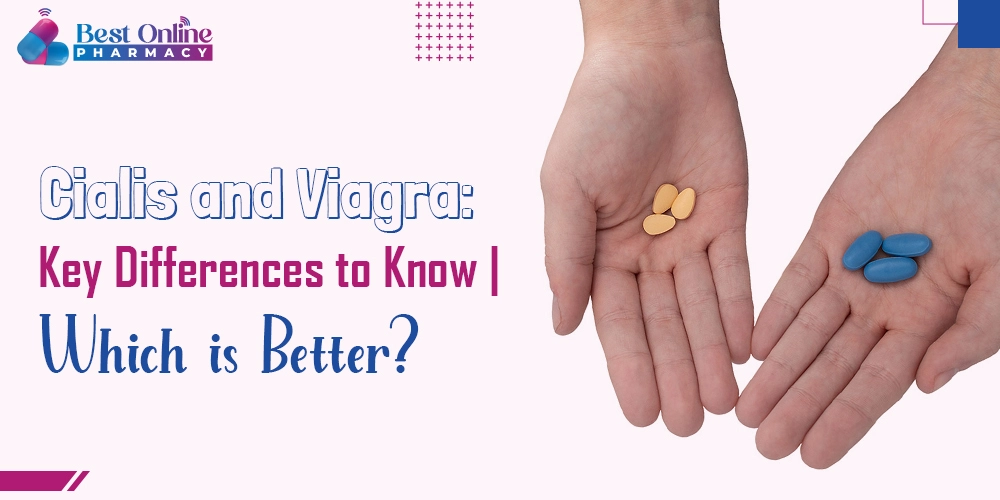 Cialis and Viagra Key Differences to Know Which is Better